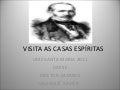 Visita as casas espíritas