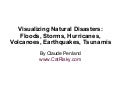 Visualizing Natural Disasters: Floods, Storms, Hurricanes, Volcanoes, Earthquakes, Tsunamis