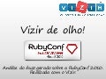 Vizir de olho  - RubyConf Brasil 2010