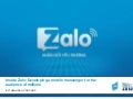 Inside Zalo: Developing a mobile messenger for the audience of millions - VN Mobile Day 2013