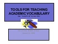 TOOLS FOR TEACHING ACADEMIC VOCABULARY