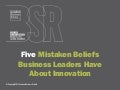 Mistaken Beliefs About Innovation - London Business School BSR