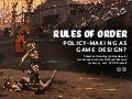 Rules of Order: Policy-Making as Game Design?