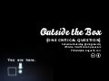 Outside the Box (One critical question)