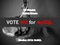 Vote NO for MySQL