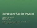 VRA 2012, Cataloging & Metadata SIG, Introducing CollectionSpace