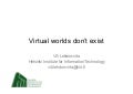 Virtual worlds don&rsquo;t exist
