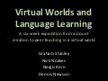 Virtual Worlds and Language Learning