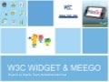 W3C Widget and MeeGo - MeeGo Meetup Hacker&rsquo;s Dojo Mountain View Dec 2010 @iRajLal