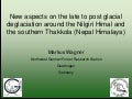 New aspects of the late to post glacial deglaciation around the Nilgri Himal and the southern Thakkola (Nepal Himalaya) [Markus Wagner]