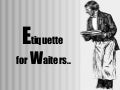 Waiter&rsquo;s Etiquette