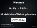 Wakanda: NoSQL & SSJS for Model-driven Web Applications - SourceDevCon 2012