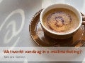 Wat werkt vandaag in e-mailmarketing
