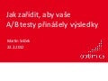 Jak zařídit, aby vaše A/B testy přinášely výsledky