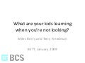 What are your kids learning when you're not looking?