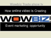Spice Up Your Trade Show with WOWBIZ Online Video