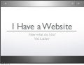 I have a Website, Now what?