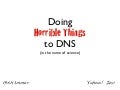 Doing Horrible Things with DNS - Web Directions South