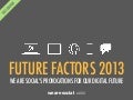 We Are Social - Future Factors 2013