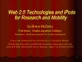 Web 2.0 Technologies and iPods for Research and Mobility