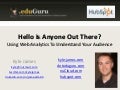 Hello is Anyone Out There? Using Web Analytics to Understand your Audience - RED1 #heweb10