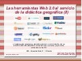 Las herramientas Web 2.0 al servicio de la didáctica geográfica (II)