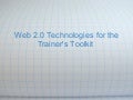 Web 2 0 Technologies For The Trainer S