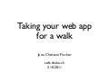 Taking your Web App for a walk