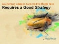 Launching a Major Automotive Media Site Requires a Good Strategy