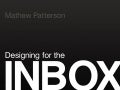 Designing for the Inbox: Email User Experience (Mathew Patterson)