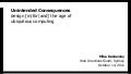 Unintended Consequences: design [in|for|and] the age of ubiquitous computing