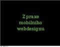 Z praxe mobilního webdesignu (Webexpo 2011)