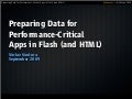 Preparing Data for Performance-Critical Apps in Flash (and HTML)