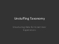 Unstuffing Taxonomy: Structuring Data for Great User Experiences