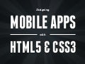 Designing Mobile Apps with HTML5 & CSS3