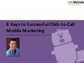 Webinar -  6 Keys to Successful Click-to-Call Mobile Marketing