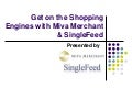 Webinar - Get On The Shopping Engines With Miva Merchant And SingleFeed