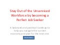 Stay Out of The Unserviced Workforce by Becoming a Perfect Job Seeker