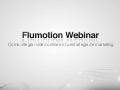 Webinar Flumotion - How to integrate online video into your marketing strategy
