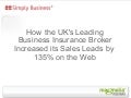 Webinar: How the UK&rsquo;s Leading Business Insurance Broker Increased its Sales Leads by 135% on the Web 