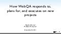 How WebQA Reponds to, Plans For, and Executes on, New Projects