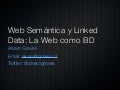 Web semántica y linked data  la web como bd