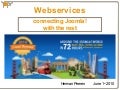 Webservices: connecting Joomla! with other programs.