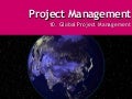 The Project Management Process - Week 10   Global Issues in IT projects