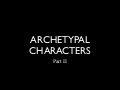 Archetypal Characters - Part II