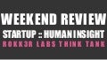 Weekend Review - Startup and Human Insight Stories