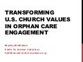 CCIH 2012 Conference Breakout 1, Wendy McMahan, Value Transformation: Protecting Orphans and Vulnerable Children, Transforming U.S. Church Values in Orphan Engagement