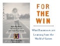 For the Win: What Businesses are Learning from the World of Games