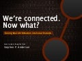 We&rsquo;re Connected, Now What? Turning Real Life Behaviors Into Social Features