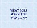 What does Marriage Mean... ???